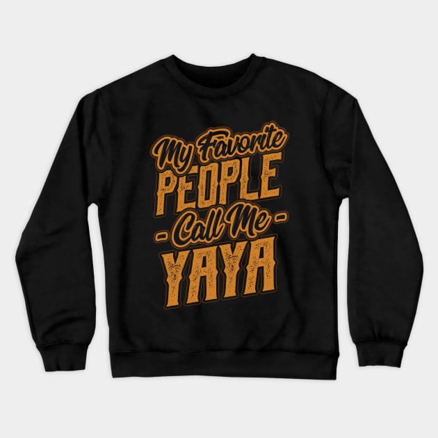 My Favorite People Call Me Yaya Gift Crewneck Sweatshirt by aneisha